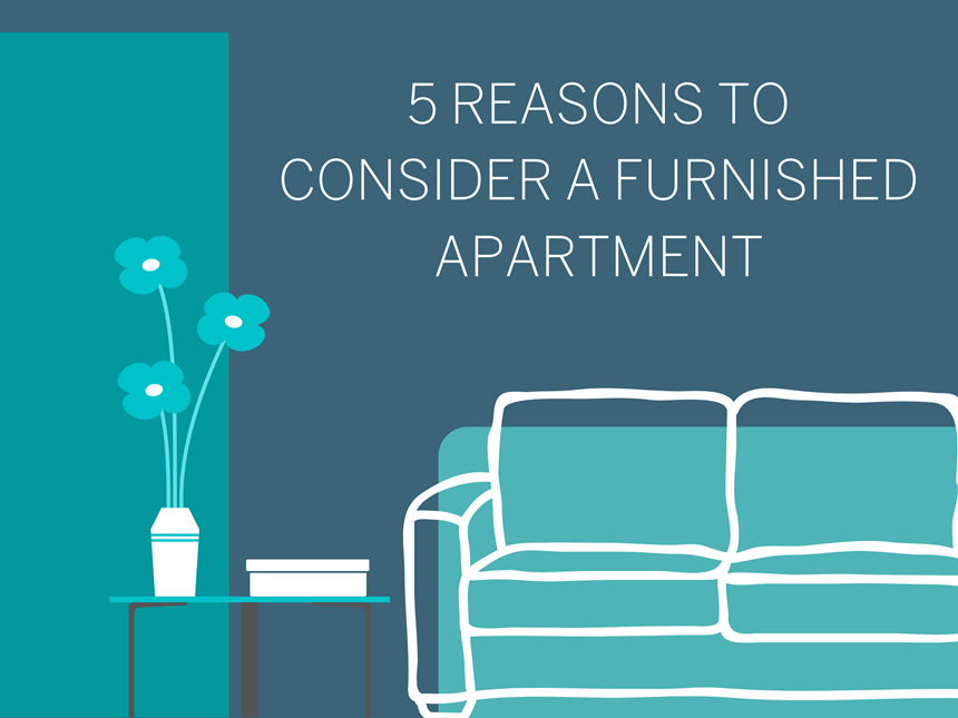 IN BETWEEN HOMES IN PHOENIX? 5 REASONS TO CONSIDER A FURNISHED APARTMENT!​ ​
